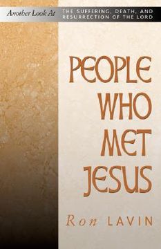 portada people who met jesus: another look at the suffering, death, and resurrection of the lord (en Inglés)