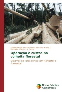 portada Operação E Custos Na Colheita Florestal: Sistemas De Toras Curtas Com Harvester E Forwarder (portuguese Edition) (in Portuguese)
