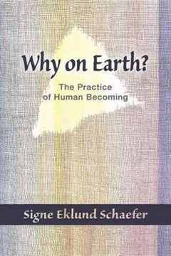 portada Why on Earth?: Biography and the Practice of Human Becoming