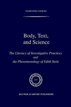 portada Body, Text, and Science: The Literacy of Investigative Practices and the Phenomenology of Edith Stein (Phaenomenologica, 144) (en Inglés)