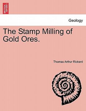 portada the stamp milling of gold ores. (en Inglés)
