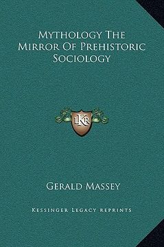 portada mythology the mirror of prehistoric sociology (en Inglés)
