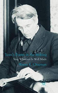 portada Yeats's Poetry in the Making: Sing Whatever is Well Made (en Inglés)