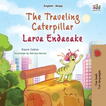 portada The Traveling Caterpillar (English Albanian Bilingual Book for Kids)