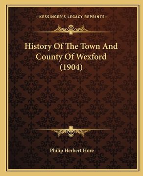 portada history of the town and county of wexford (1904) (en Inglés)