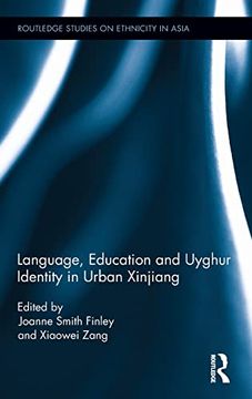 portada Language, Education and Uyghur Identity in Urban Xinjiang (Routledge Studies on Ethnicity in Asia) (in English)