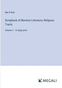 portada Scrapbook of Mormon Literature; Religious Tracts: Volume 1 - in large print (en Inglés)
