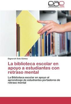 portada La biblioteca escolar en apoyo a estudiantes con retraso mental: La Biblioteca escolar en apoyo al aprendizaje de estudiantes portadores de retraso mental