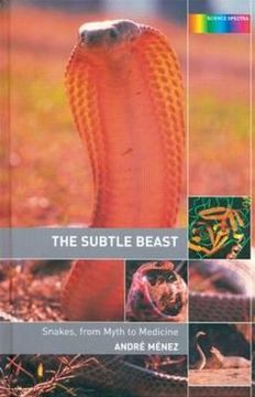 portada the subtle beast: snakes, from myth to medicine (in English)