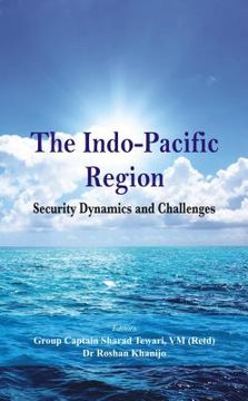portada The Indo Pacific Region: Security Dynamics and Challenges (en Inglés)