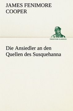 portada Die Ansiedler an den Quellen des Susquehanna (TREDITION CLASSICS) (German Edition)