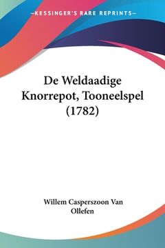 portada De Weldaadige Knorrepot, Tooneelspel (1782)