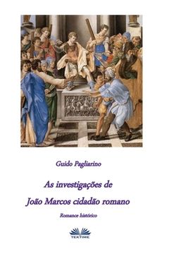 portada As investigações de João Marcos Cidadão Romano: Romance Histórico (en Portugués)
