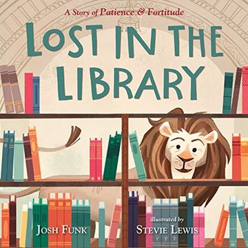 portada Lost in the Library: A Story of Patience & Fortitude (a new York Public Library Book) (in English)