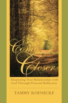 portada Come Closer: Deepening Your Relationship with God Through Personal Reflection