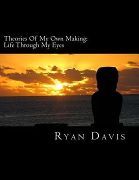 portada Theories Of My Own Making: Life Through My Eyes (en Inglés)