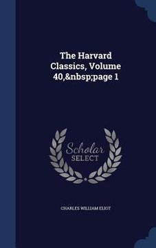 portada The Harvard Classics, Volume 40, page 1 (en Inglés)