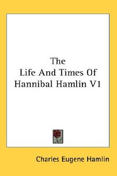 portada the life and times of hannibal hamlin v1 (en Inglés)