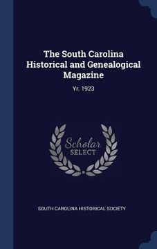 portada The South Carolina Historical and Genealogical Magazine: Yr. 1923