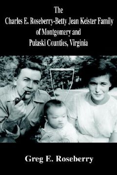 portada the charles e. roseberry-betty jean keister family of montgomery and pulaski counties, virginia (en Inglés)