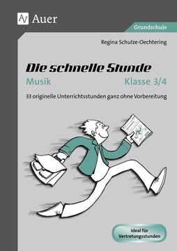 portada Die Schnelle Stunde Musik Klasse 3-4: 33 Originelle Unterrichtsstunden Ganz Ohne Vorbereitung (Die Schnelle Stunde Grundschule) (en Alemán)