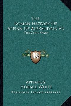portada the roman history of appian of alexandria v2: the civil wars (en Inglés)