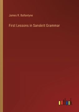portada First Lessons in Sanskrit Grammar