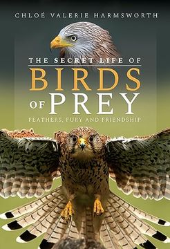 portada The Secret Life of Birds of Prey: Feathers, Fury and Friendship (en Inglés)