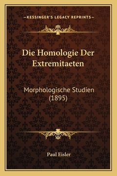 portada Die Homologie Der Extremitaeten: Morphologische Studien (1895) (en Alemán)