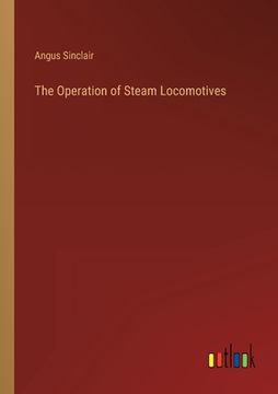 portada The Operation of Steam Locomotives (en Inglés)