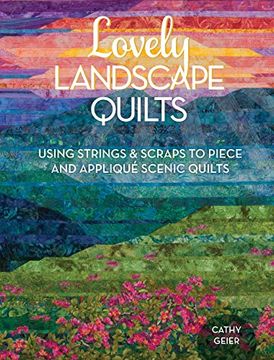 portada Lovely Landscape Quilts: Using Strings and Scraps to Piece and Appliqué Scenic Quilts (en Inglés)