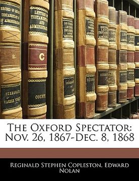 portada the oxford spectator: nov. 26, 1867-dec. 8, 1868
