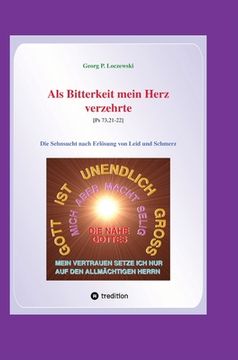portada Als Bitterkeit mein Herz verzehrte: Die Sehnsucht nach Erlösung von Leid und Schmerz (in German)