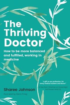 portada The Thriving Doctor: How to be More Balanced and Fulfilled, Working in Medicine (en Inglés)