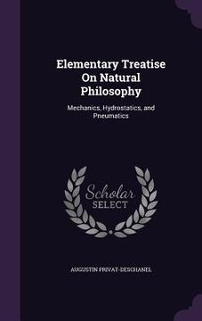 portada Elementary Treatise On Natural Philosophy: Mechanics, Hydrostatics, and Pneumatics (in English)
