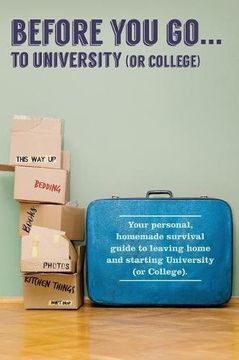 portada Before You Go...to University (or College): Your own 'personal' survival guide to leaving home and starting University (or College)