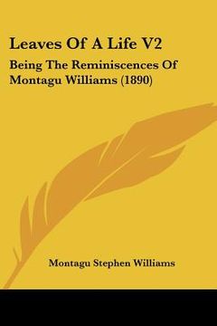 portada leaves of a life v2: being the reminiscences of montagu williams (1890) (in English)