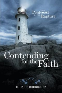 portada Contending for the Faith: From Pentecost to the Rapture (en Inglés)