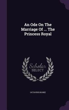 portada An Ode On The Marriage Of ... The Princess Royal (en Inglés)