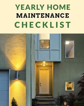 portada Yearly Home Maintenance Check List: Yearly Home Maintenance For Homeowners Investors HVAC Yard Inventory Rental Properties Home Repair Schedule