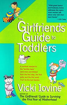 portada The Girlfriends' Guide to Toddlers: A Survival Manual for the Terrible Twos (Girlfriends' Guides) (en Inglés)