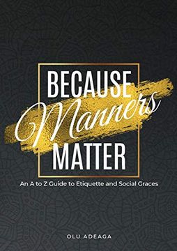 portada Because Manners Matter: An a to z Guide to Etiquette and Social Graces (en Inglés)