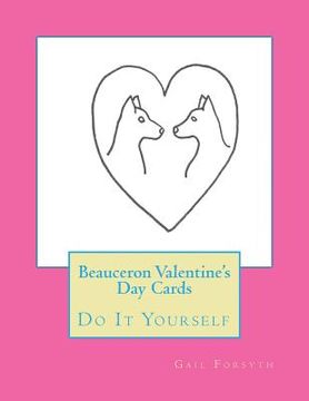 portada Beauceron Valentine's Day Cards: Do It Yourself (en Inglés)