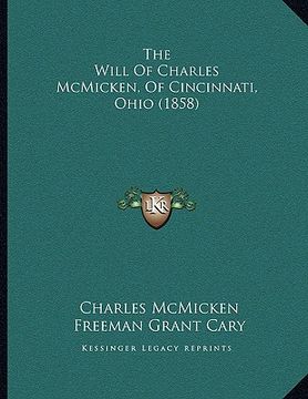 portada the will of charles mcmicken, of cincinnati, ohio (1858) (in English)
