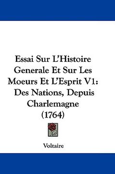 portada essai sur l'histoire generale et sur les moeurs et l'esprit v1: des nations, depuis charlemagne (1764) (in English)