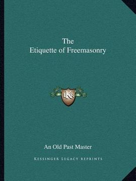 portada the etiquette of freemasonry (in English)