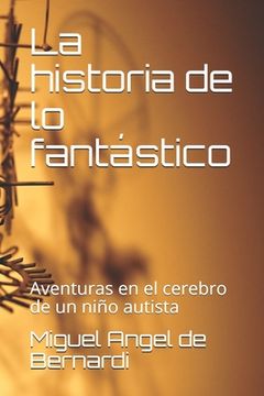 portada La historia de lo fantástico: Aventuras en el cerebro de un niño (in Spanish)