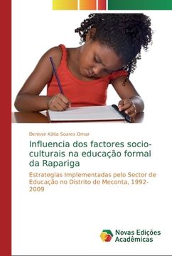 portada Influencia dos Factores Socio-Culturais na Educação Formal da Rapariga: Estrategias Implementadas Pelo Sector de Educação no Distrito de Meconta, 1992-2009 (en Portugués)