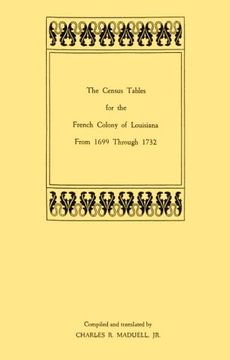 portada the census tables for the french colony of louisiana from 1699 through 1732 (in English)