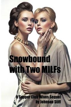 portada Snowbound with Two MILFs: (Two MILFs, One Alpha Male with a Toy Bag, A Kinky Multiple Partner Weekend) (en Inglés)